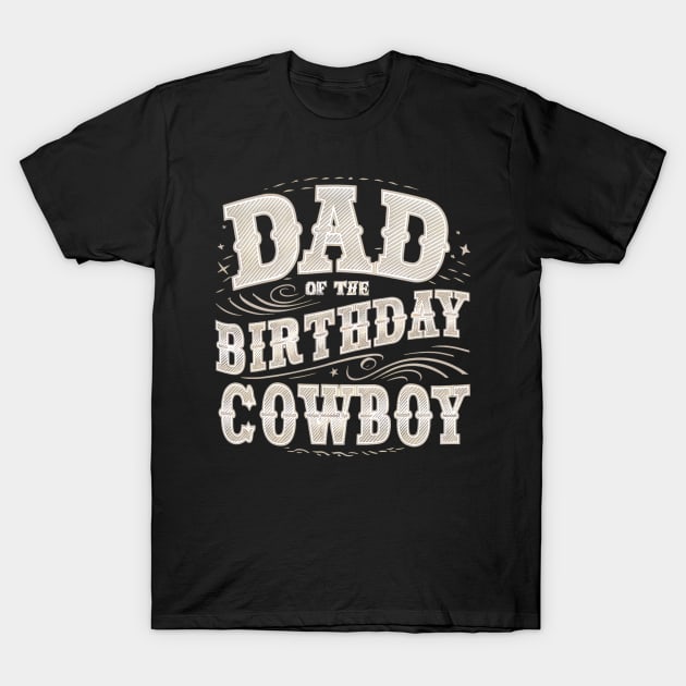 Dad of The Birthday Cowboy T-Shirt by mdr design